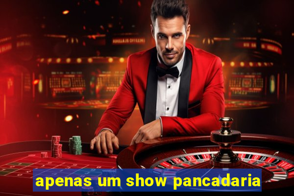 apenas um show pancadaria